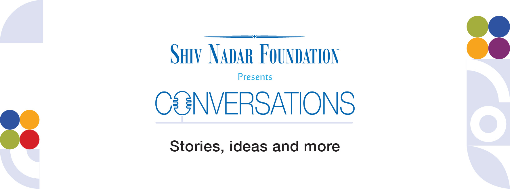 Shiv Nadar Foundation presents Conversations