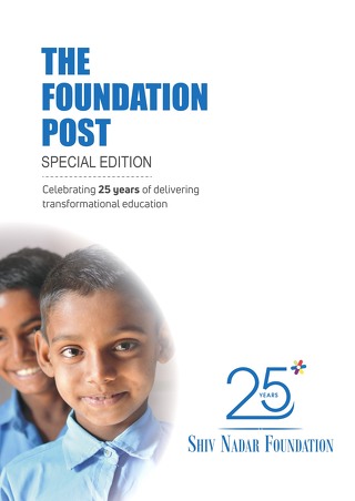 The Foundation Post, Special Edition, 2019 Shiv Nadar Foundation’s newsletter